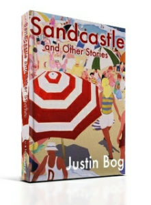 Sandcastle and Other Stories by author Justin Bog is available everywhere and these shock-filled suspense tales will make you think.